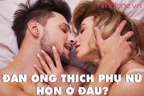 Đàn ông thích phụ nữ hôn ở đâu nhất trên cơ thể?