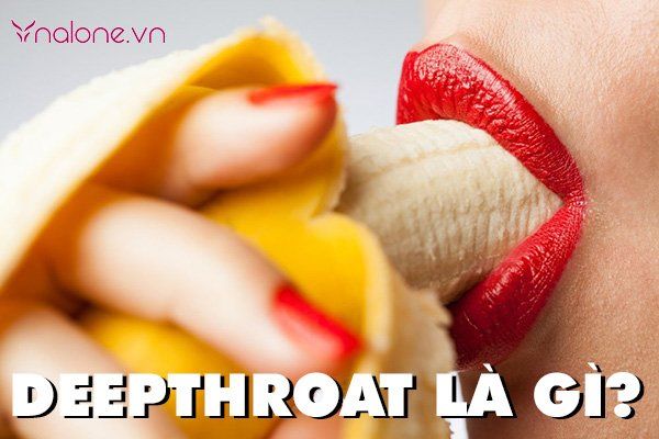 Deepthroat là gì? Lý do nam giới mê mẩn Deepthroat
