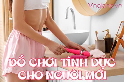 Top 5 đồ chơi tình dục cho người mới bắt đầu - Nên thử ngay