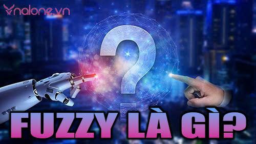 Fuzzy là gì? Hiểu rõ Fuzzy Logic trong công nghệ hiện đại