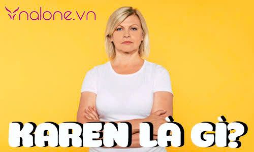 Karen là gì mà trở thành từ ngữ thịnh hành trên mạng xã hội?