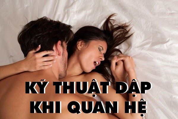Kỹ thuật dập khi quan hệ khiến nàng sướng mê