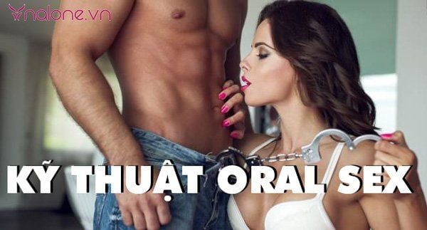 Kỹ thuật oralsex và các tư thế quan hệ miệng cho chàng phê