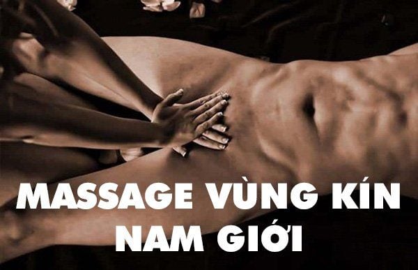 Massage vùng kín nam giới như thế nào mới đạt hiệu quả?