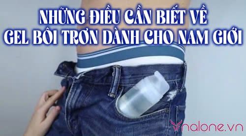 Những điều cần biết về gel bôi trơn dành cho nam giới