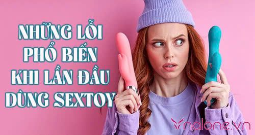 Những lỗi phổ biến khi lần đầu dùng sextoy và cách khắc phục