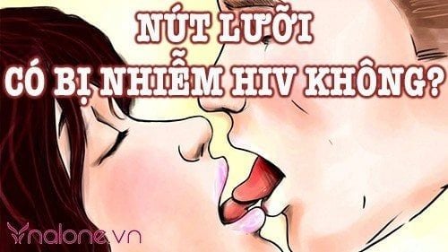 Hôn nhau nút lưỡi có bị nhiễm HIV không?