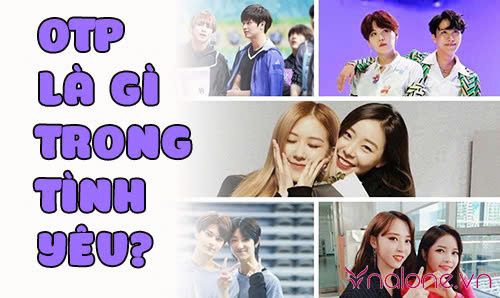 OTP là gì trong tình yêu mà gây sốt cộng đồng fan hâm mộ?