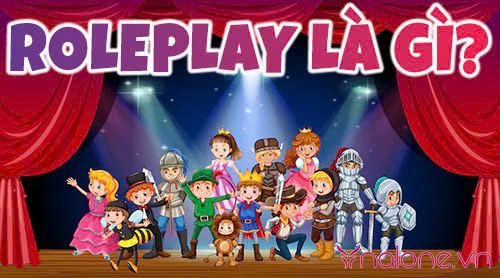 Roleplay là gì? Cosplay và Roleplay có điểm gì khác nhau?