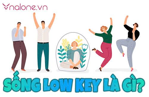Sống low key là gì? Khám phá lối sống tối giản thời hiện đại