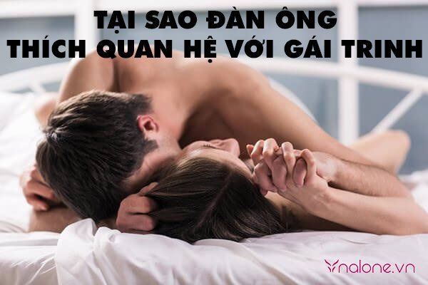 Tại sao đàn ông thích quan hệ với gái trinh? Góc nhìn xã hội hiện đại