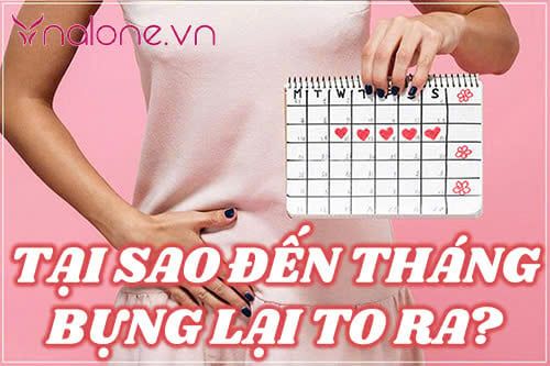 Tại sao đến tháng bụng lại to ra? Làm sao khắc phục?