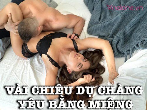 Vài chiêu dụ chàng yêu bằng miệng mà phái nữ nên biết