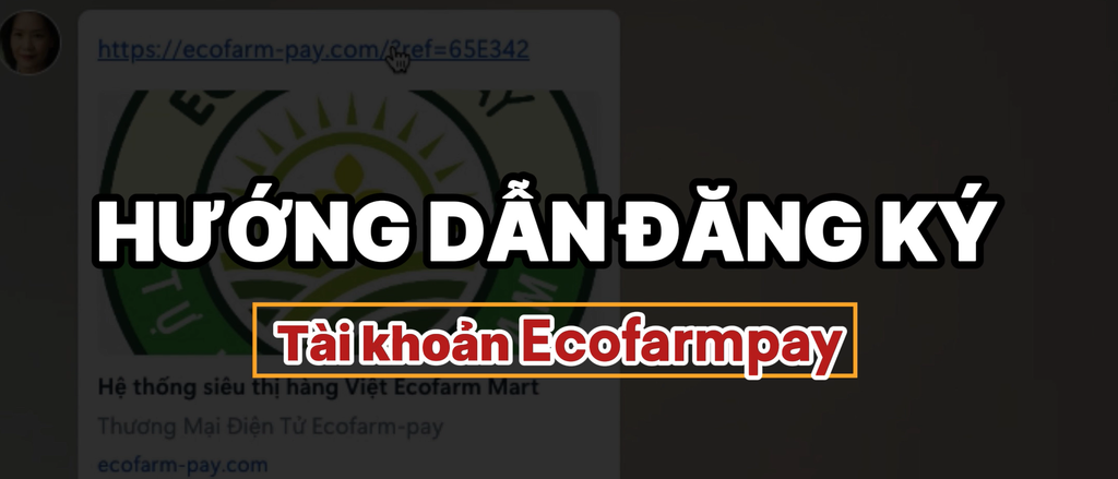 HƯỚNG DẪN ĐĂNG KÝ TÀI KHOẢN ECOFARMPAY QUA LINK GIỚI THIỆU