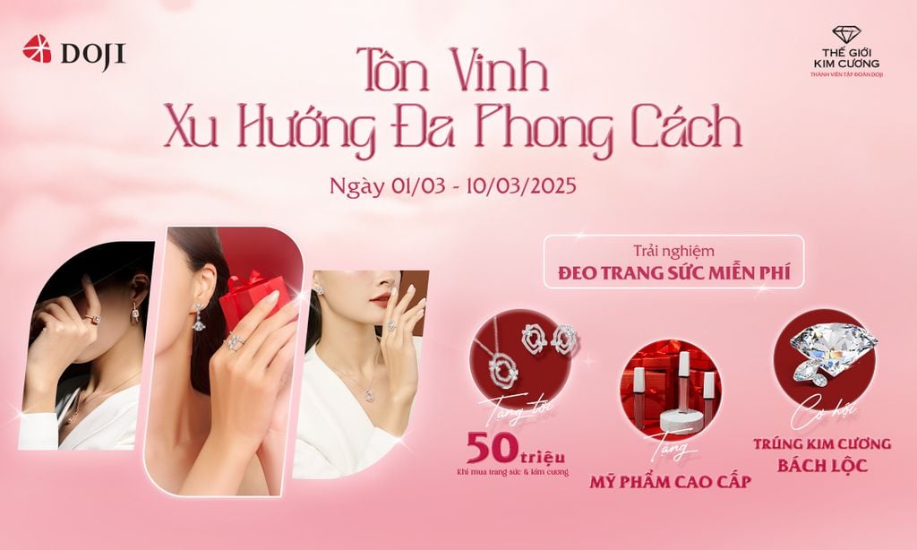 DOJI & THẾ GIỚI KIM CƯƠNG TÔN VINH XU HƯỚNG ĐA PHONG CÁCH CỦA PHÁI ĐẸP VỚI NGÀN ƯU ĐÃI NGÀY 8/3