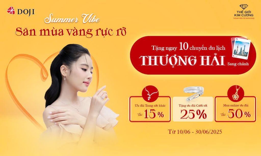 ĐÓN HÈ CÙNG TRANG SỨC DOJI VÀ THẾ GIỚI KIM CƯƠNG, RINH CHUYẾN DU LỊCH THƯỢNG HẢI