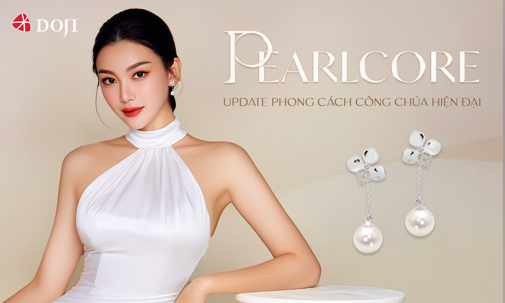 PEARLCORE: UPDATE PHONG CÁCH CÔNG CHÚA HIỆN ĐẠI VỚI NGỌC TRAI