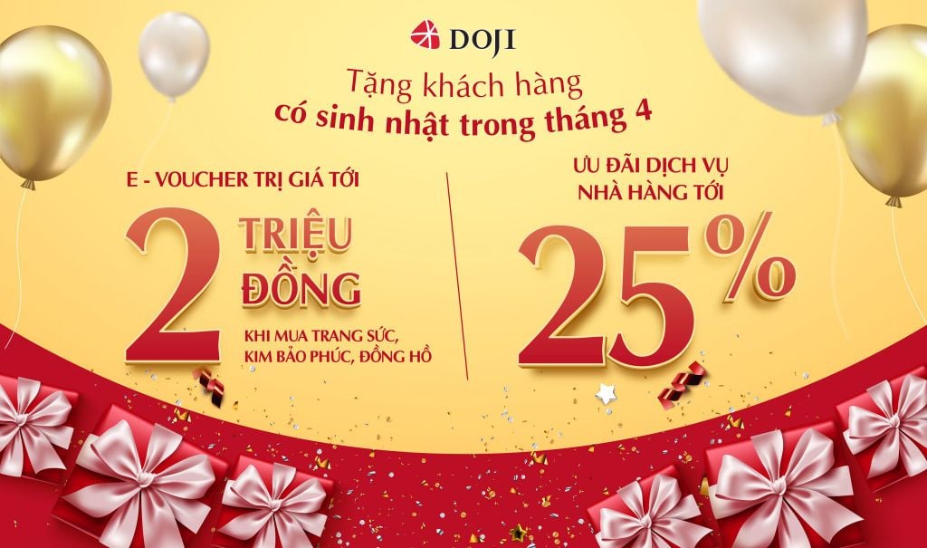 DOJI TẶNG HÀNG NGÀN E-VOUCHER MỪNG SINH NHẬT KHÁCH HÀNG THÁNG 04.2025
