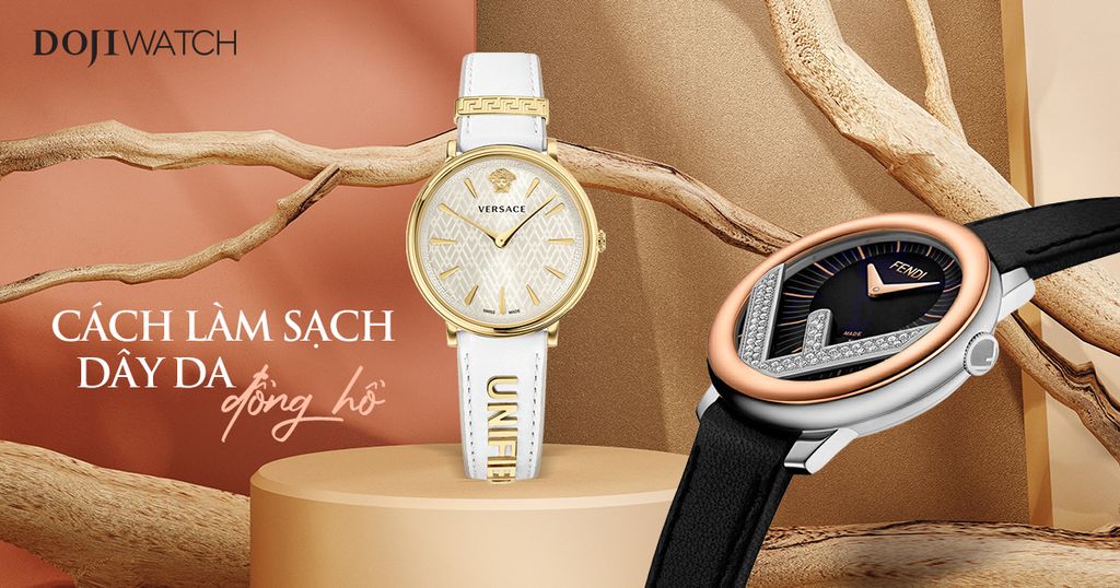 Những  cách vệ sinh dây da đồng hồ hiệu quả