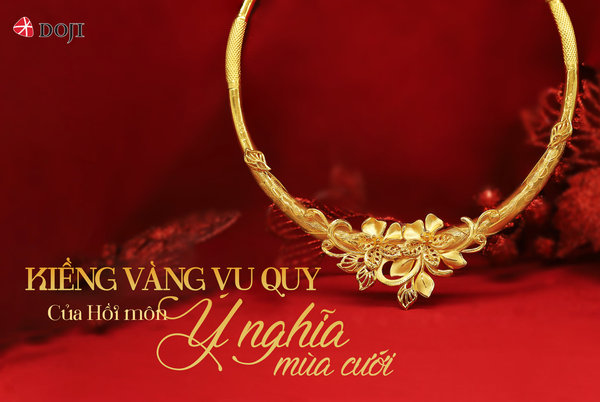 Vàng cưới 24K là tín vật tình yêu hoàn hảo dành cho ngày trọng đại