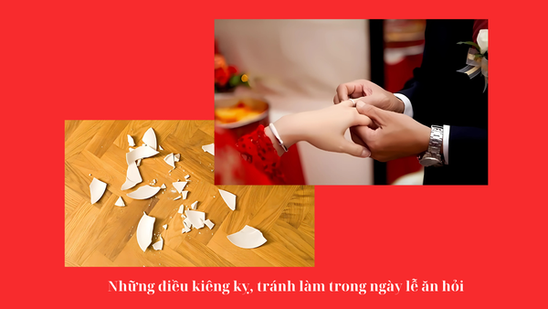 Những điều kiêng kỵ, không nên làm trong lễ ăn hỏi