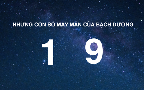 Các con số mang lại may mắn cho Bạch Dương gồm 1 và 9