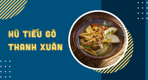 HŨ TIẾU GÕ THANH XUÂN - NHÀ HÀNG CHAY & CAFE - SHAKTI