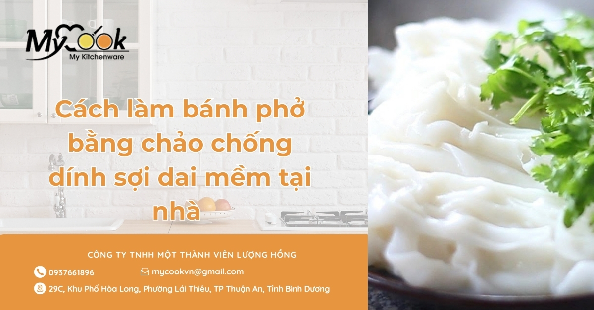 Cách làm bánh phở bằng chảo chống dính sợi dai mềm tại nhà