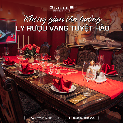 GRILLE6 STEAKHOUSE - KHÔNG GIAN TẬN HƯỞNG LY RƯỢU VANG TUYỆT HẢO