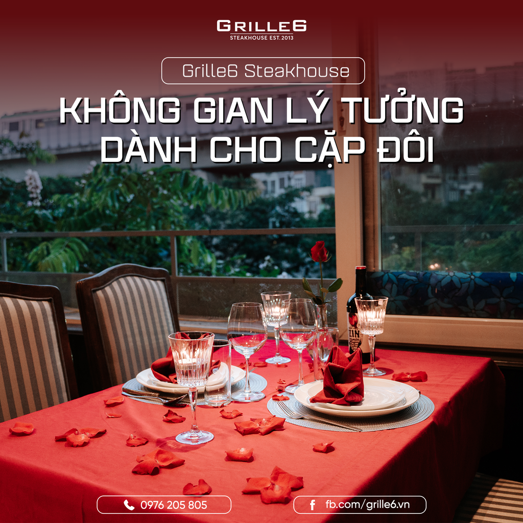 CUỘC HẸN HÒ HOÀN HẢO TẠI GRILLE6 STEAKHOUSE - KHÔNG GIAN LÝ TƯỞNG DÀNH CHO CẶP ĐÔI