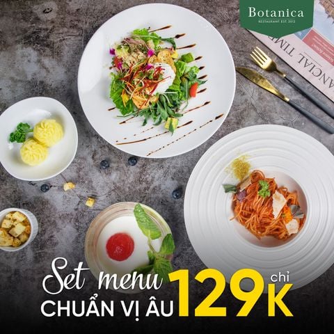 SET MENU BOTANICA CHUẨN ÂU CHỈ TỪ 129.000đ