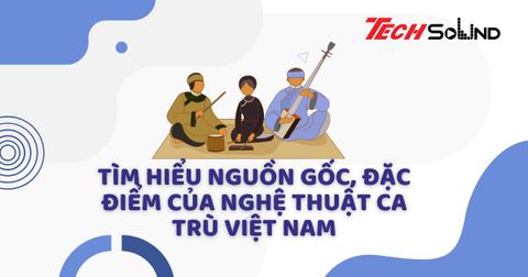 Tìm hiểu nguồn gốc, đặc điểm của nghệ thuật ca trù Việt Nam