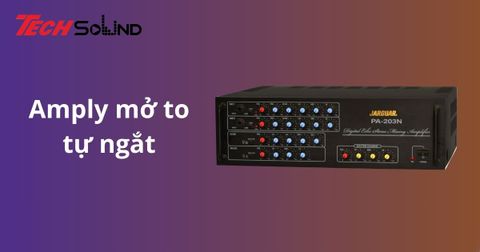 Tại sao Amply mở to tự ngắt? Cách khắc phục đơn giản