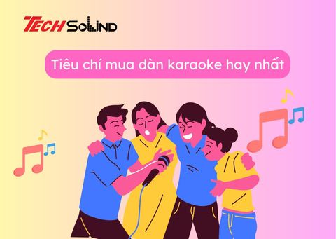 Bỏ túi tiêu chí chọn mua dàn karaoke chất lượng, hát hay nhất