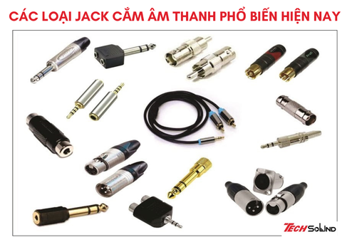Cách loại jack cắm âm thanh phổ biến hiện nay