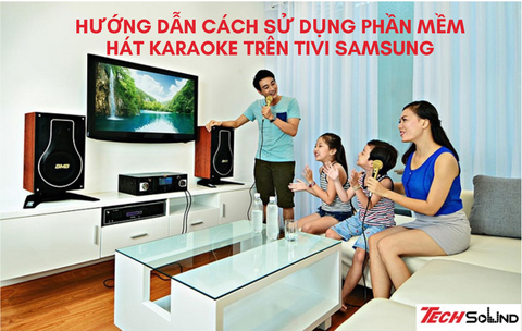 Cách dùng phần mềm hát karaoke trên TV thông minh