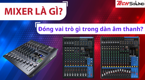 Mixer là gì? Đóng vai trò gì trong dàn âm thanh?