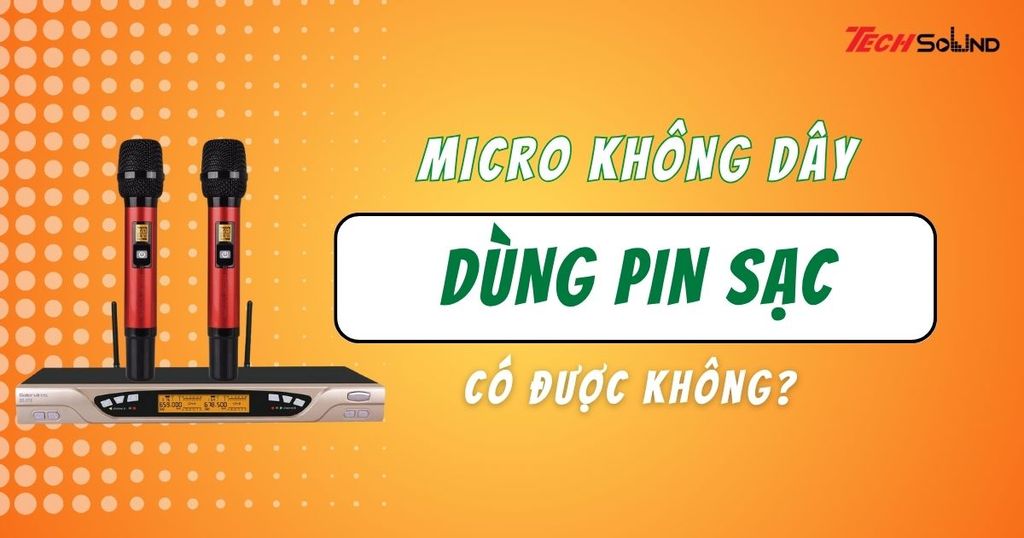 Micro không dây có nên dùng pin sạc không?