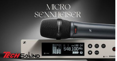 Micro Sennheiser là gì? Ưu điểm của micro không dây Sennheiser