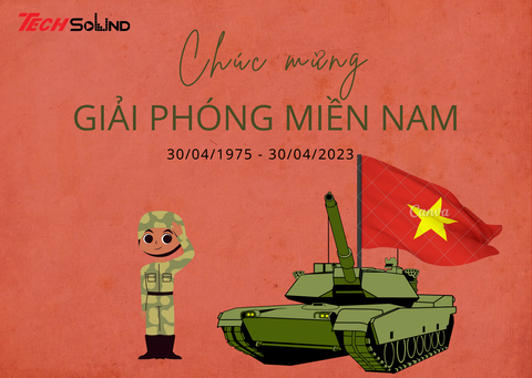 Tech Sound Việt Nam chúc mừng ngày Giải phóng miền Nam 30/04/1975 - 30/04/2023