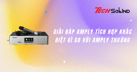 Giải đáp Amply tích hợp khác biệt gì so với Amply thường