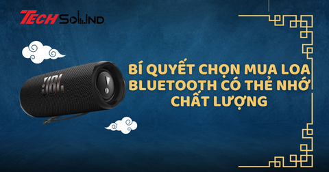 Bí quyết chọn mua loa bluetooth có thẻ nhớ chất lượng