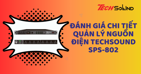 Đánh giá chi tiết quản lý nguồn điện Techsound SPS-802