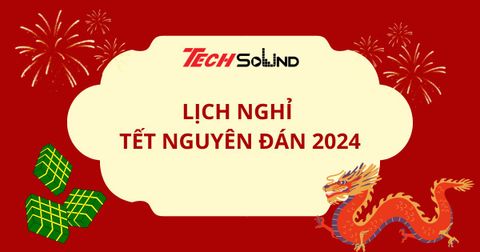 [Tech Sound] Thông báo lịch nghỉ Tết Nguyên Đán Giáp Thìn 2024