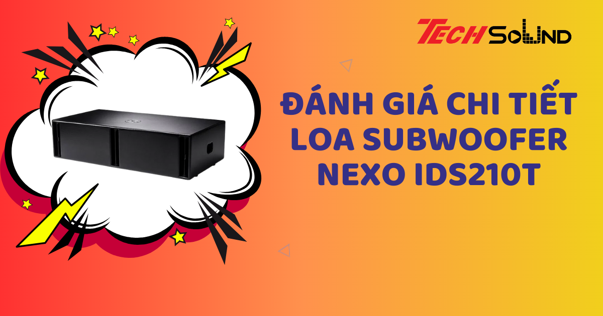 Đánh giá chi tiết loa Subwoofer Nexo IDS210T