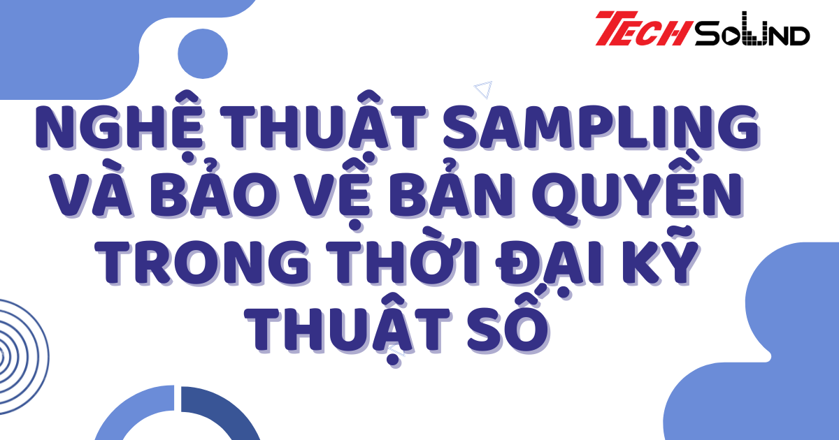 Nghệ thuật sampling và bảo vệ bản quyền trong thời đại kỹ thuật số