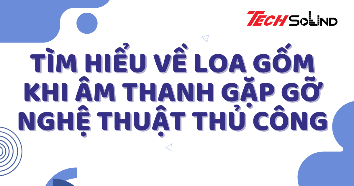Tìm Hiểu Về Loa Gốm: Khi Âm Thanh Gặp Gỡ Nghệ Thuật Thủ Công