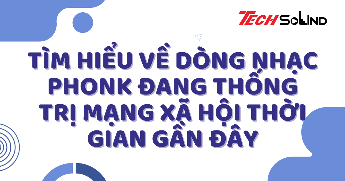 Tìm Hiểu Về Dòng Nhạc Phonk Đang Thống Trị Mạng Xã Hội Thời Gian Gần Đây