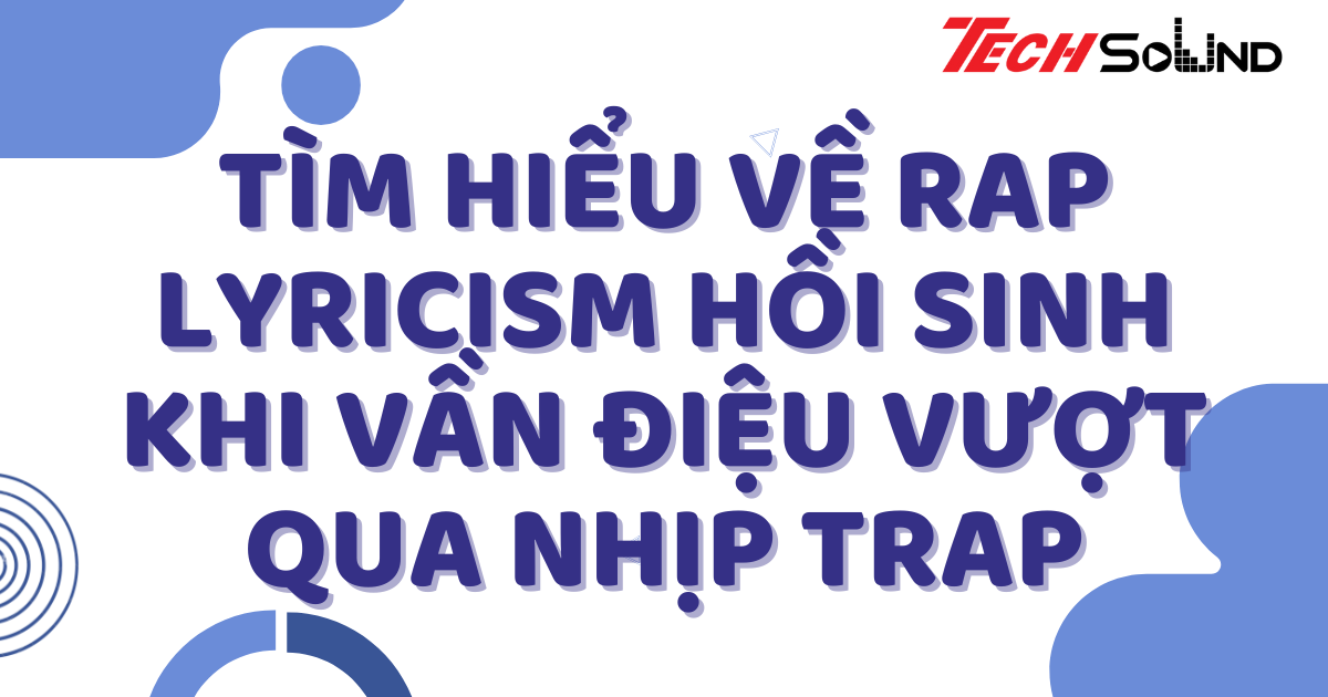Tìm hiểu về rap lyricism hồi sinh: Khi vần điệu vượt qua nhịp trap