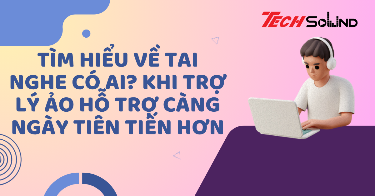 Tìm Hiểu Về Tai Nghe Có AI? Khi Trợ Lý Ảo Hỗ Trợ Càng Ngày Tiên Tiến Hơn